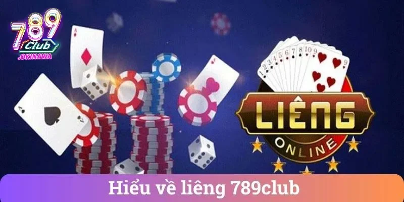 Bài Liêng 789Club – Cách Đọc Người & Bắt Nhịp Ván Bài Thông tin về game bài Liêng 789Club