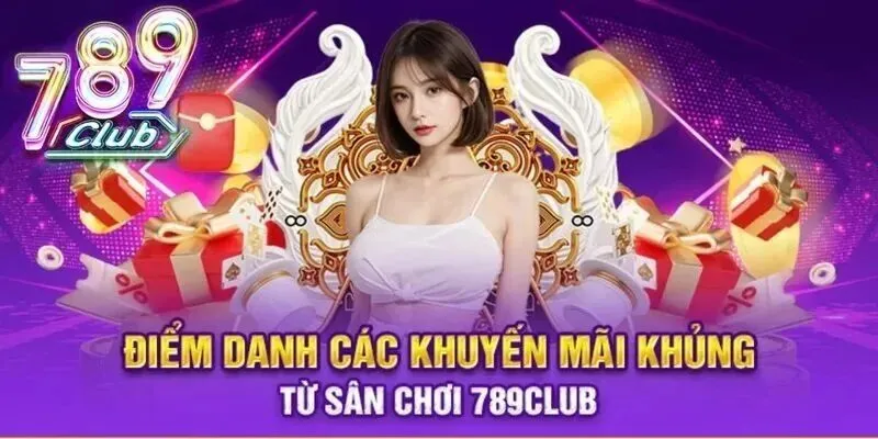 Tổng quan sự kiện và khuyến mãi tuần này tại 789Club
